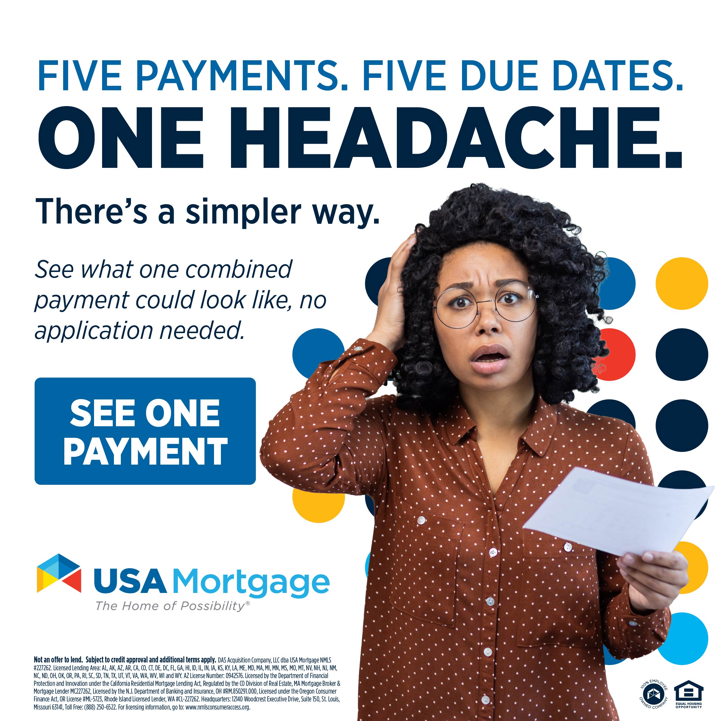 Five payments. Five due dates. One headache. There’s a simpler way.